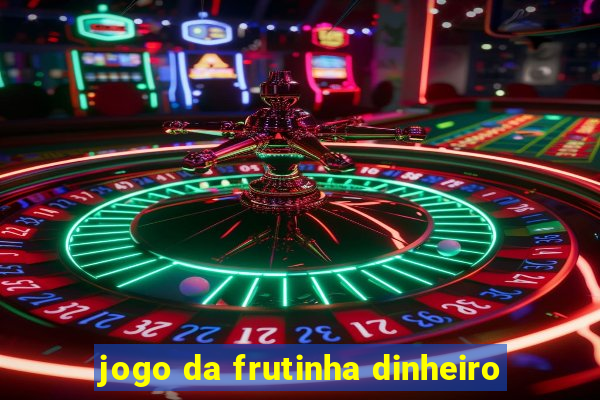 jogo da frutinha dinheiro